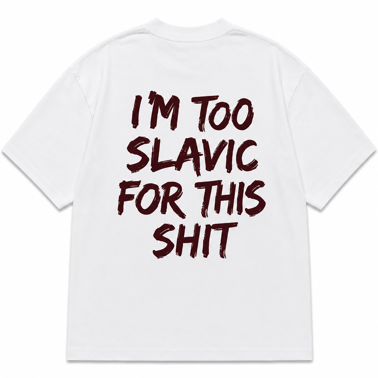 I'M TOO SLAVIC FOR THIS SHIT
